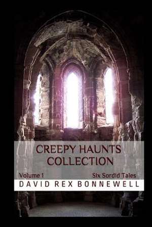 Creepy Haunts Collection de David Rex Bonnewell