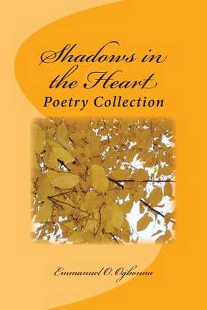 Shadows in the Heart de Emmanuel O. Ogbonna