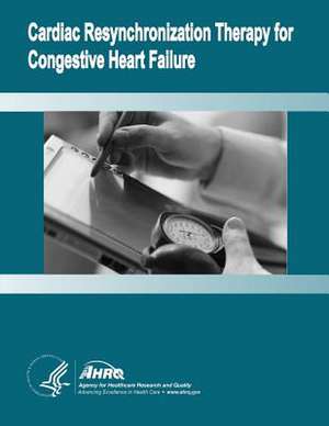 Cardiac Resynchronization Therapy for Congestive Heart Failure de U. S. Department of Heal Human Services