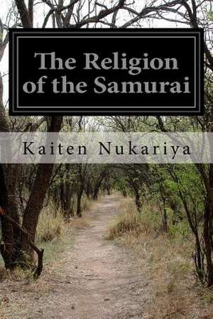 The Religion of the Samurai de Kaiten Nukariya