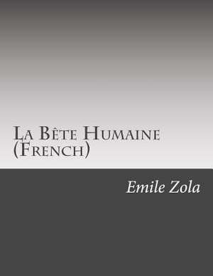 La Bete Humaine (French) de Emile Zola