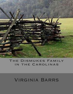 The Dismukes Family in the Carolinas de Virginia Barrs