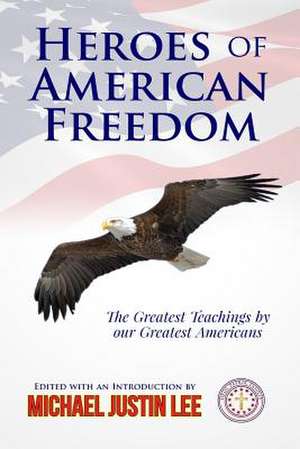 Heroes of American Freedom de Michael Justin Lee