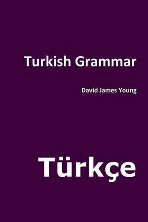 Turkish Grammar de David James Young