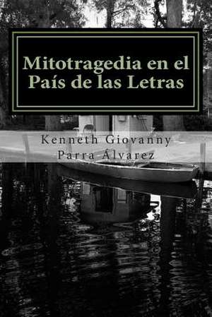 Mitotragedia En El Pais de Las Letras de Sr. Kenneth Giovanny Parra Alvarez Co