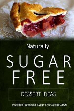 Naturally Sugar-Free - Dessert Ideas de Naturally Sugar-Free