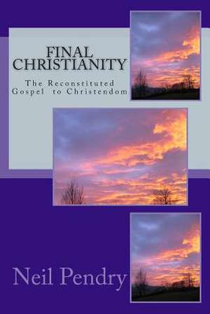 Final Christianity de Neil Pendry