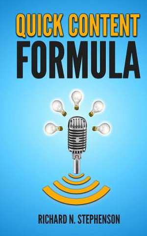 Quick Content Formula de Richard N. Stephenson