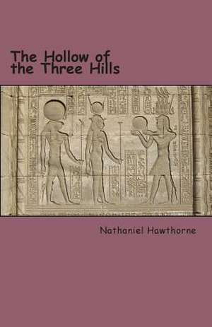 The Hollow of the Three Hills de Nathaniel Hawthorne