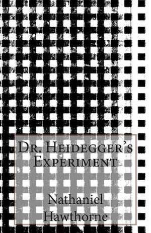 Dr. Heidegger's Experiment de Nathaniel Hawthorne