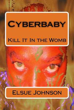 Cyberbaby de MR Elsue W. Johnson