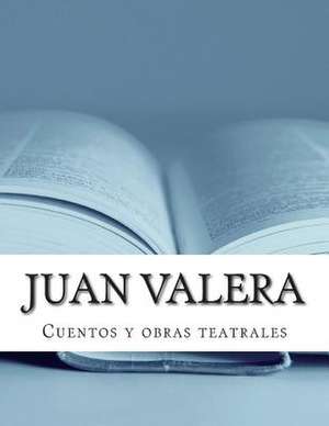 Juan Valera, Cuentos y Obras Teatrales de Juan Valera