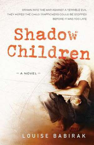 Shadow Children de Mrs Louise Ann Babirak