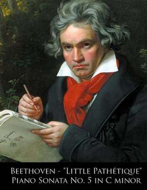 Beethoven - Little Pathetique Piano Sonata No. 5 in C Minor de Ludwig Van Beethoven