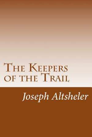 The Keepers of the Trail de Joseph Altsheler