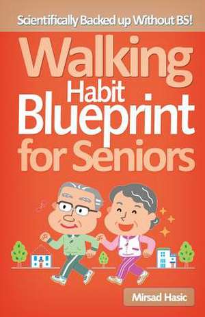 Walking Habit Blueprint for Seniors de Mirsad Hasic