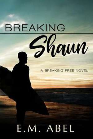 Breaking Shaun de E. M. Abel