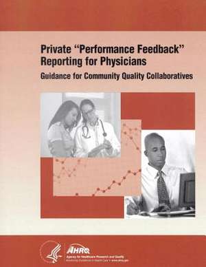 Private Performance Feedback Reporting for Physicians de U. S. Department of Heal Human Services