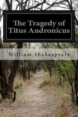 The Tragedy of Titus Andronicus de William Shakespeare