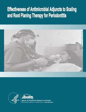 Effectiveness of Antimicrobial Adjuncts to Scaling and Root Planing Therapy for Periodontitis de U. S. Department of Heal Human Services