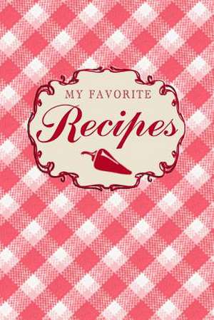 My Favorite Recipes de Mark Eugene Bowden