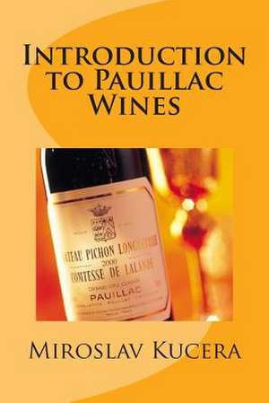 Introduction to Pauillac Wines de Miroslav Kucera