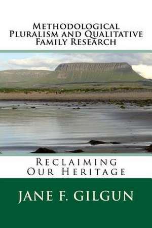 Methodological Pluralism and Qualitative Family Research de Jane F. Gilgun Phd