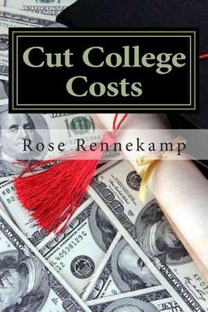 Cut College Costs de Rose Rennekamp