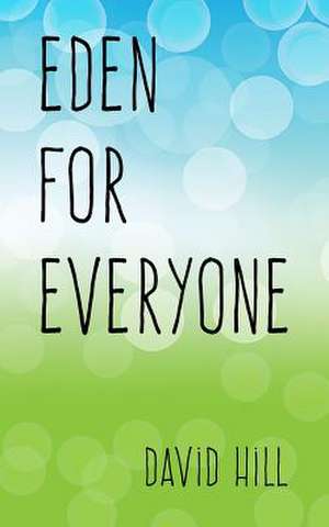 Eden for Everyone de David Hill