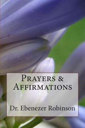 Prayers and Affirmations de Dr Ebenezer Robinson