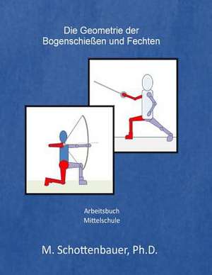 Die Geometrie Der Bogenschiessen Und Fechten de M. Schottenbauer