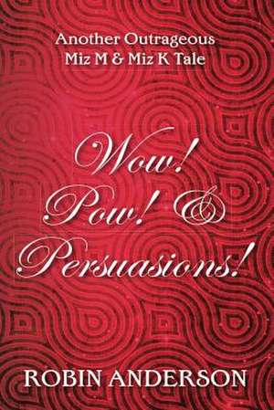 Wow! POW! & Persuasions! de MR Robin Anderson