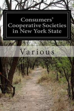 Consumers' Cooperative Societies in New York State de Various