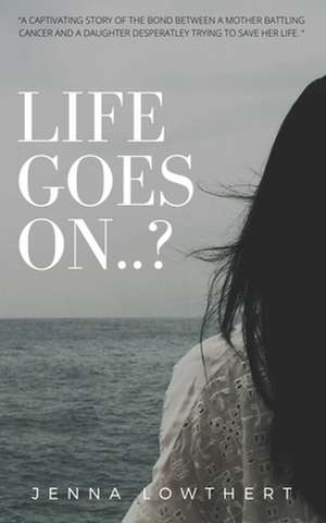 Life Goes On..? de Jenna Rose Lowthert