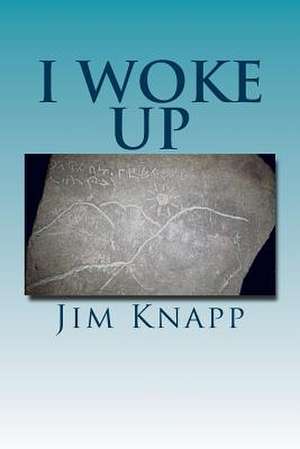 I Woke Up de Jim Knapp