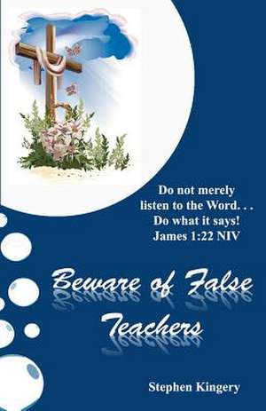 Beware of False Teachers de Stephen Kingery