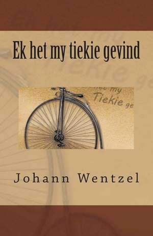 Ek Het My Tiekie Gevind de Johann Wentzel