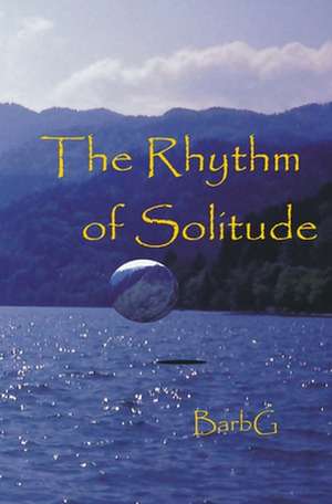 The Rhythm of Solitude de Barb G