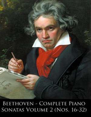 Beethoven - Complete Piano Sonatas Volume 2 (Nos. 16-32) de Ludwig Van Beethoven