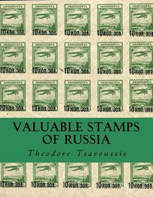 Valuable Stamps of Russia de MR Theodore T. Tsavoussis 111