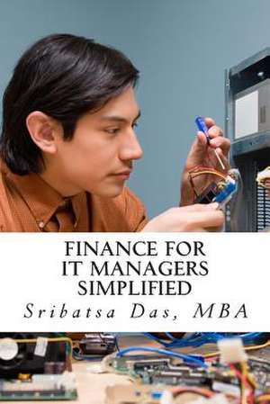 Finance for It Managers Simplified de Sribatsa Das