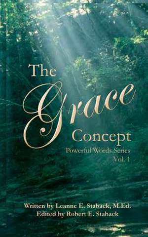 The Grace Concept de Leanne E. Staback M. Ed
