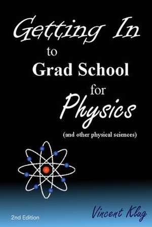 Getting in to Grad School for Physics de Vincent Klug