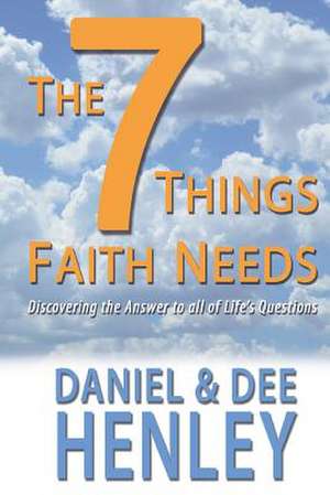 The Seven Things Faith Needs de MR Daniel Henley