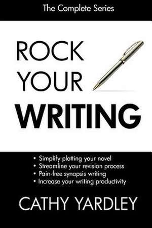 The Rock Your Writing Series de Cathy Yardley