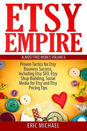 Etsy Empire de Eric Michael