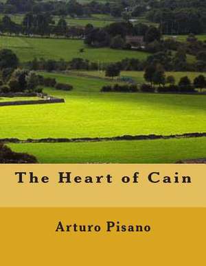 The Heart of Cain de Arturo Pisano