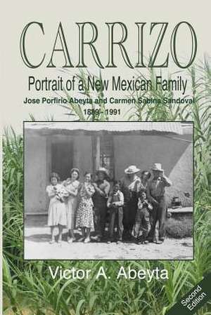 Carrizo - Portrait of a New Mexican Family de Victor a. Abeyta