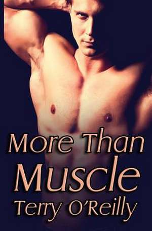 More Than Muscle de Terry O'Reilly