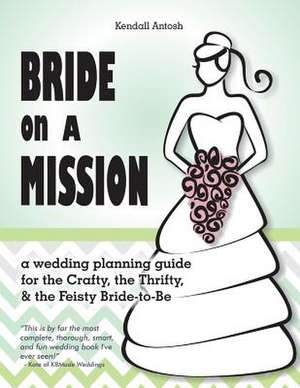 Bride on a Mission de Kendall Antosh